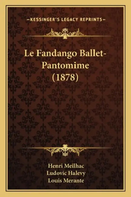 Le Fandango Ballet-Pantomime (1878) by Henri Meilhac, Ludovic Halevy, Louis Merante