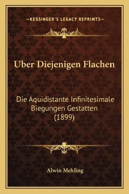 Uber Diejenigen Flachen: Die Aquidistante Infinitesimale Biegungen Gestatten (1899) by Alwin Mehling