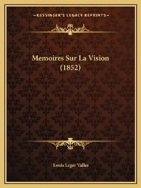 Memoires Sur La Vision (1852) by Louis Leger Vallee