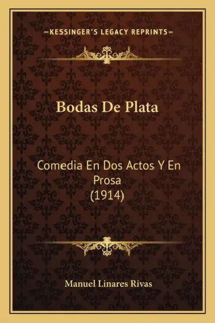 Bodas De Plata: Comedia En Dos Actos Y En Prosa (1914) by Manuel Linares Rivas