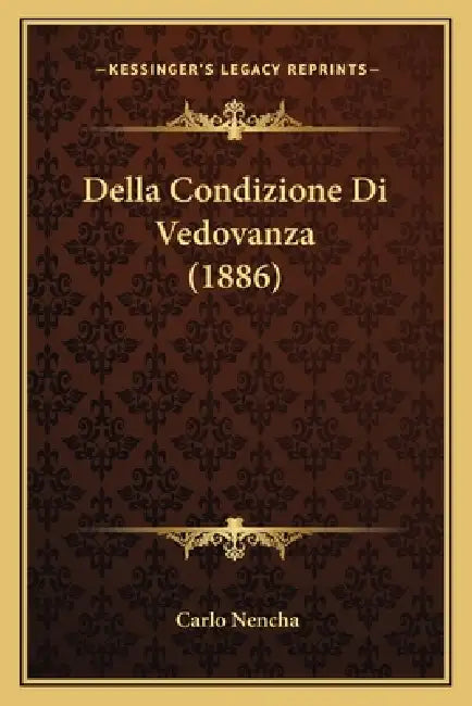 Della Condizione Di Vedovanza (1886) by Carlo Nencha