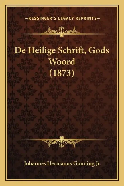 De Heilige Schrift, Gods Woord (1873) by Jr. Gunning Johannes Hermanus