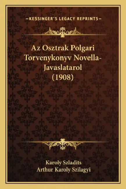 Az Osztrak Polgari Torvenykonyv Novella-Javaslatarol (1908) by Karoly Szladits, Arthur Karoly Szilagyi