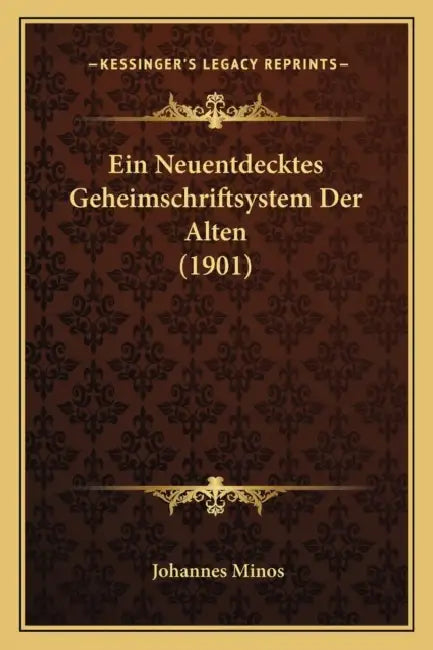 Ein Neuentdecktes Geheimschriftsystem Der Alten (1901) by Johannes Minos