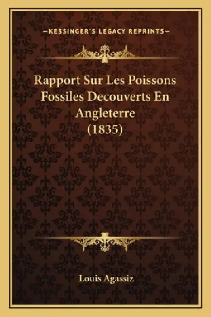 Rapport Sur Les Poissons Fossiles Decouverts En Angleterre (1835) by Louis Agassiz
