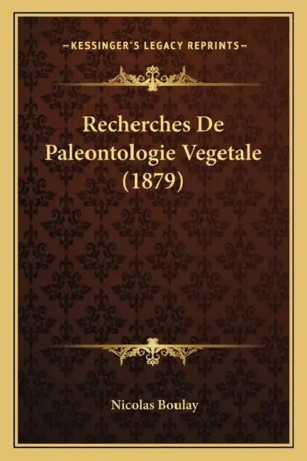 Recherches De Paleontologie Vegetale (1879) by Nicolas Boulay