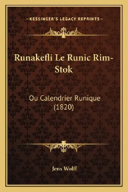 Runakefli Le Runic Rim-Stok: Ou Calendrier Runique (1820) by Jens Wolff