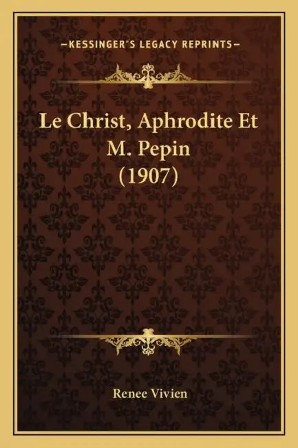 Le Christ, Aphrodite Et M. Pepin (1907) by Renee Vivien