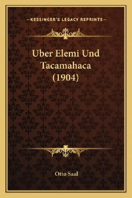 Uber Elemi Und Tacamahaca (1904) by Otto Saal