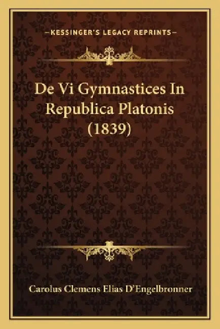 De Vi Gymnastices In Republica Platonis (1839) by Carolus Clemens Elias D'Engelbronner