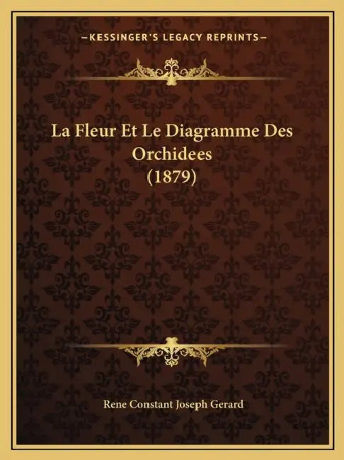 La Fleur Et Le Diagramme Des Orchidees (1879) by Rene Constant Joseph Gerard