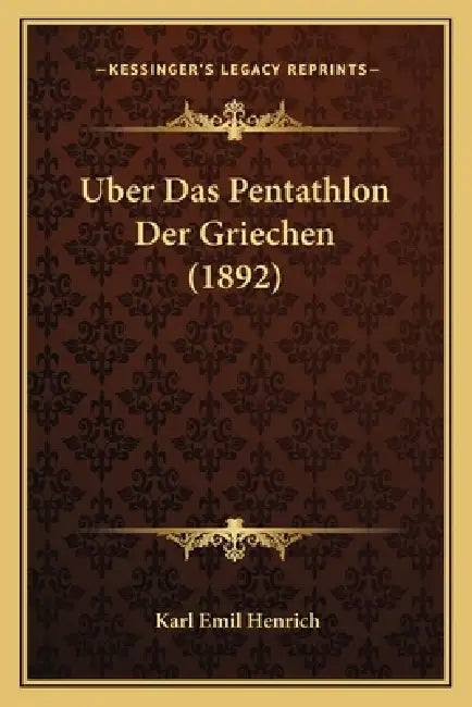 Uber Das Pentathlon Der Griechen (1892) by Karl Emil Henrich