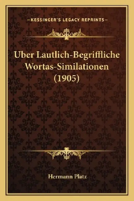 Uber Lautlich-Begriffliche Wortas-Similationen (1905) by Hermann Platz