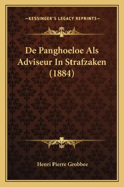 De Panghoeloe Als Adviseur In Strafzaken (1884) by Henri Pierre Grobbee
