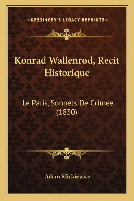 Konrad Wallenrod, Recit Historique: Le Paris, Sonnets De Crimee (1830) by Adam Mickiewicz
