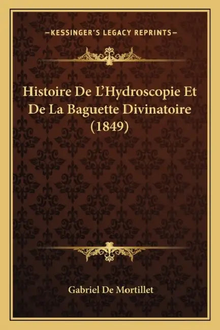 Histoire De L'Hydroscopie Et De La Baguette Divinatoire (1849) by Gabriel de Mortillet