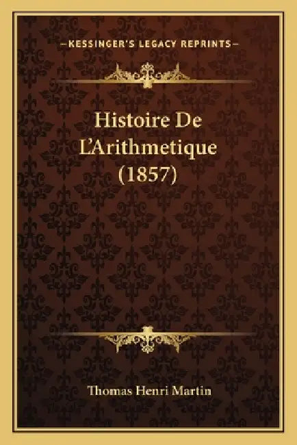 Histoire De L'Arithmetique (1857) by Thomas Henri Martin