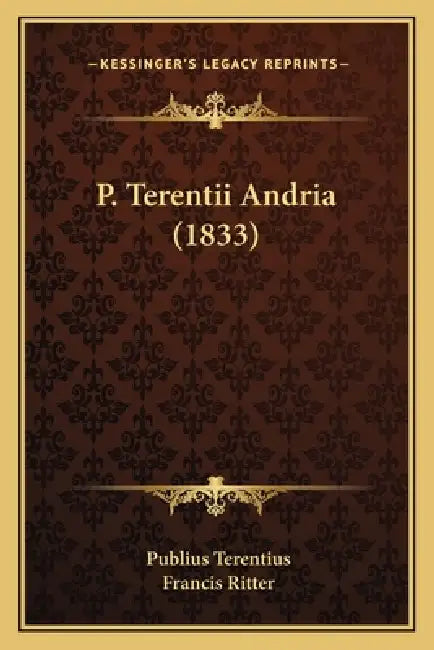 P. Terentii Andria (1833) by Publius Terentius, Francis Ritter
