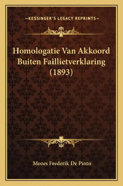 Homologatie Van Akkoord Buiten Faillietverklaring (1893) by Mozes Frederik De Pinto
