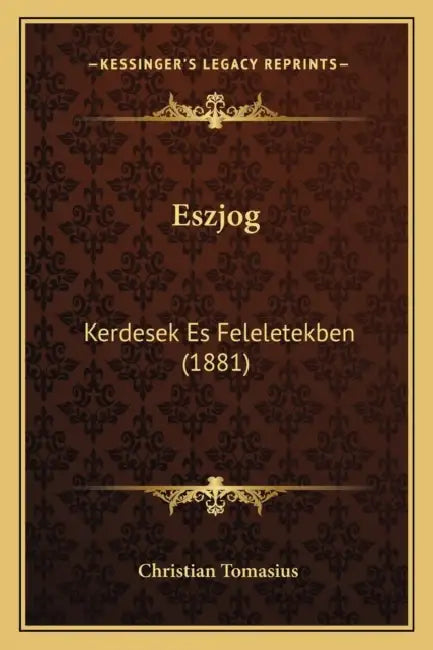 Eszjog: Kerdesek Es Feleletekben (1881) by Christian Tomasius