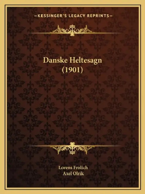 Danske Heltesagn (1901) by Lorenz Frolich, Axel Olrik