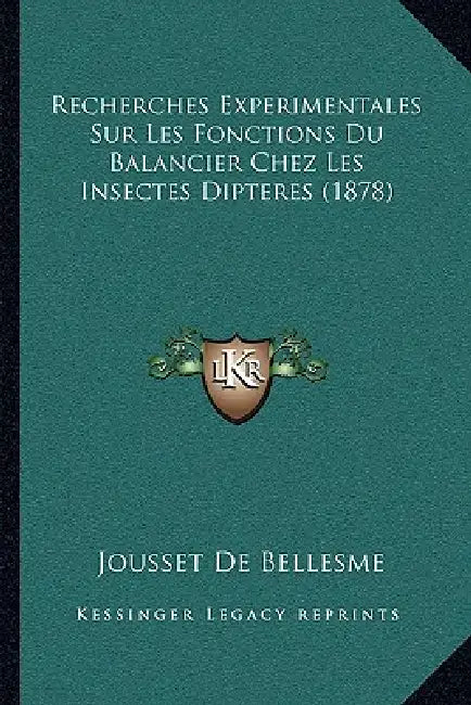 Recherches Experimentales Sur Les Fonctions Du Balancier Chez Les Insectes Dipteres (1878) by Jousset De Bellesme