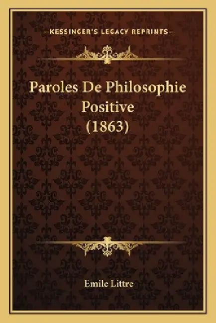 Paroles De Philosophie Positive (1863) by Emile Littre