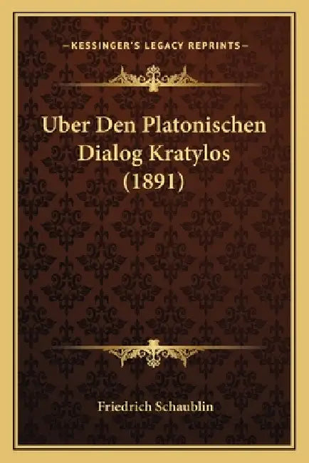 Uber Den Platonischen Dialog Kratylos (1891) by Friedrich Schaublin