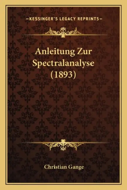 Anleitung Zur Spectralanalyse (1893) by Christian Gange