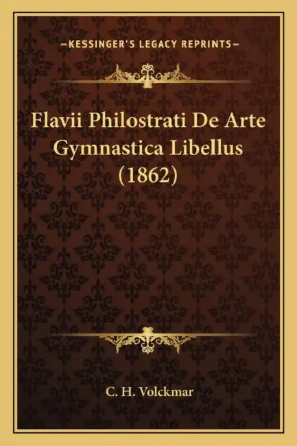 Flavii Philostrati De Arte Gymnastica Libellus (1862) by C. H. Volckmar