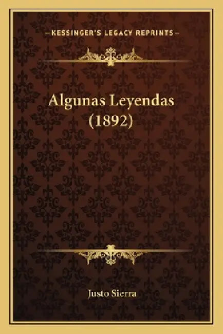 Algunas Leyendas (1892) by Justo Sierra