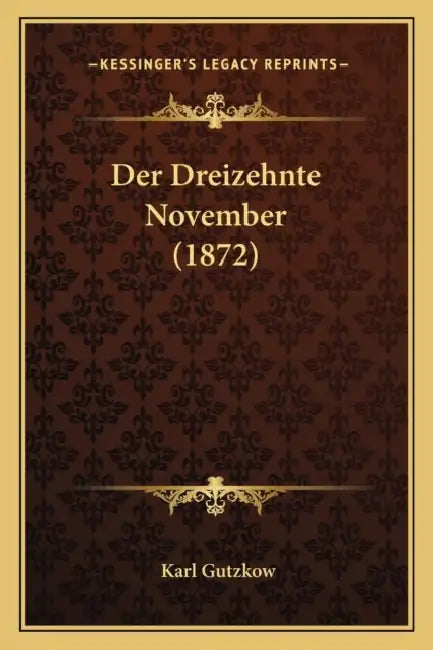 Der Dreizehnte November (1872) by Karl Gutzkow