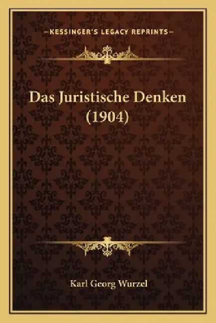 Das Juristische Denken (1904) by Karl Georg Wurzel