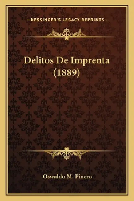 Delitos De Imprenta (1889) by Oswaldo M. Pinero