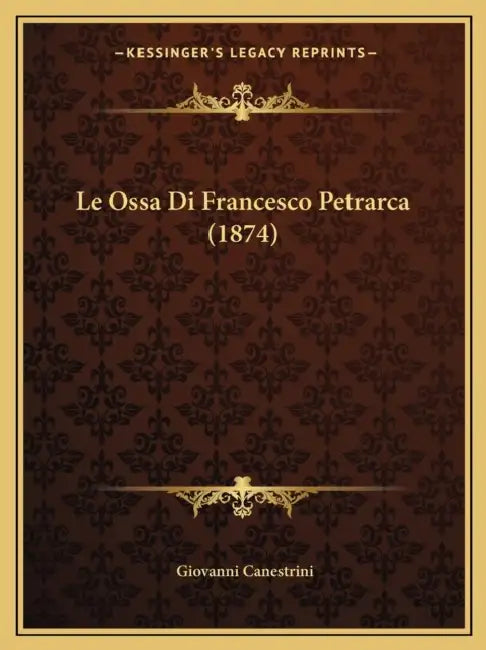 Le Ossa Di Francesco Petrarca (1874) by Giovanni Canestrini