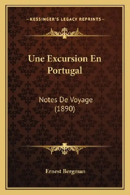 Une Excursion En Portugal: Notes De Voyage (1890) by Ernest Bergman