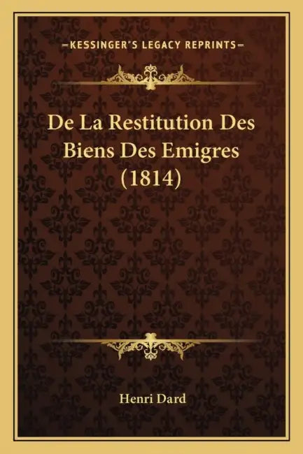 De La Restitution Des Biens Des Emigres (1814) by Henri Dard