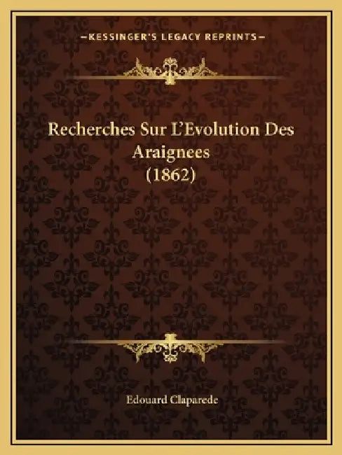 Recherches Sur L'Evolution Des Araignees (1862) by Edouard Claparede