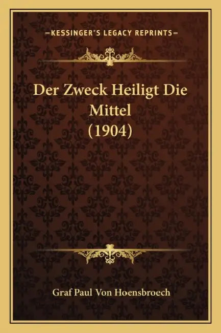 Der Zweck Heiligt Die Mittel (1904) by Graf Paul Von Hoensbroech