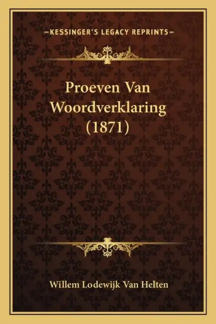 Proeven Van Woordverklaring (1871) by Willem Lodewijk Van Helten