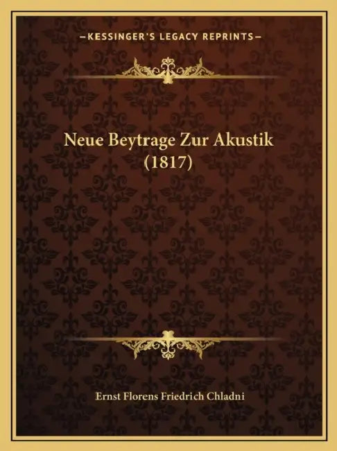 Neue Beytrage Zur Akustik (1817) by Ernst Florens Friedrich Chladni