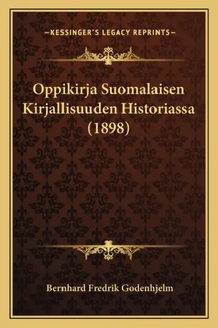 Oppikirja Suomalaisen Kirjallisuuden Historiassa (1898) by Bernhard Fredrik Godenhjelm