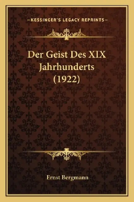 Der Geist Des XIX Jahrhunderts (1922) by Ernst Bergmann