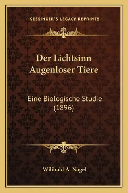 Der Lichtsinn Augenloser Tiere: Eine Biologische Studie (1896) by Wilibald a. Nagel