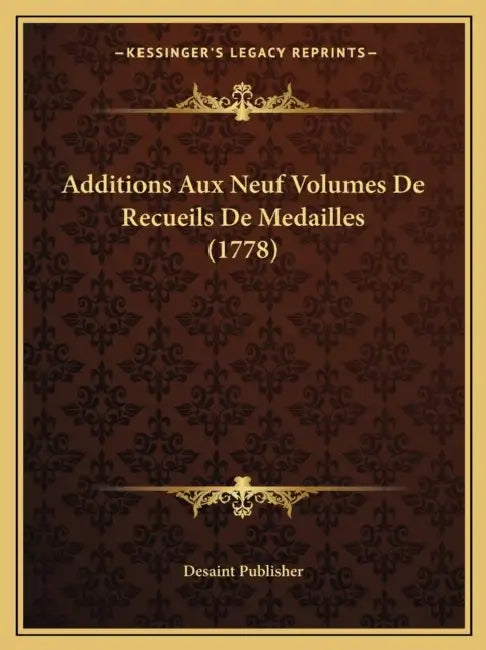 Additions Aux Neuf Volumes De Recueils De Medailles (1778) by Desaint Publisher