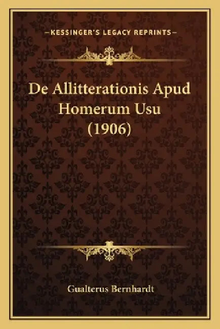 De Allitterationis Apud Homerum Usu (1906) by Gualterus Bernhardt