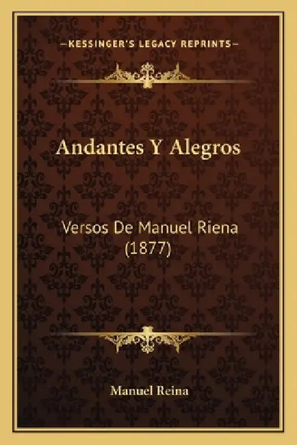 Andantes Y Alegros: Versos De Manuel Riena (1877) by Manuel Reina