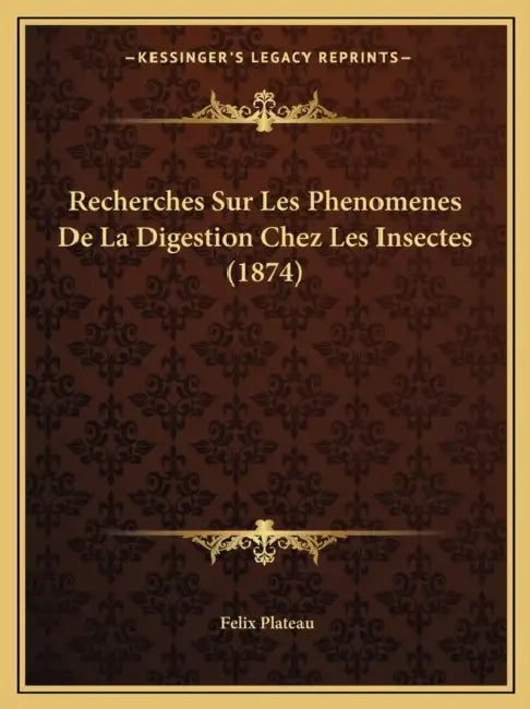 Recherches Sur Les Phenomenes De La Digestion Chez Les Insectes (1874) by Felix Plateau