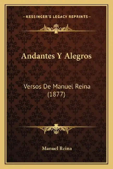 Andantes Y Alegros: Versos De Manuel Reina (1877) by Manuel Reina