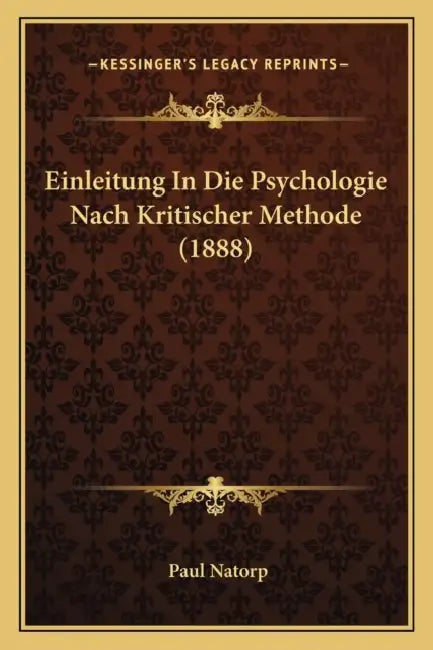 Einleitung In Die Psychologie Nach Kritischer Methode (1888) by Paul Natorp